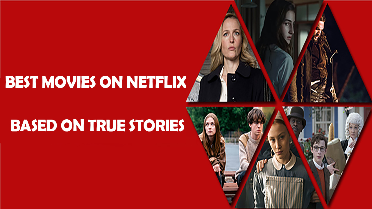 Best Movies on Netflix Based on True Stories